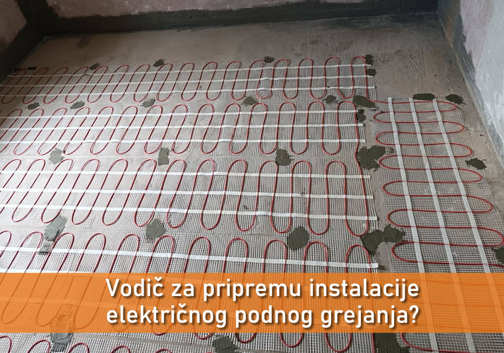 Vodič za pripremu instalacije električnog podnog grejanja?